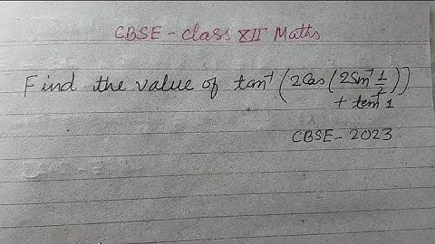 Find the value of tan-¹(2Cos(2Sin-¹1/2)) + tan-¹1 | cbse class 12 maths 2023 question paper solution