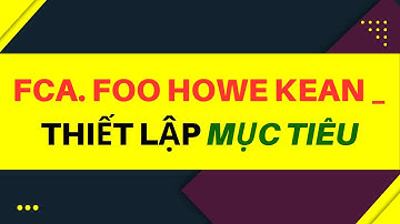 FCA. Foo Howe Kean _ Thiết Lập Mục Tiêu Amway  || FF Together _ 0867.62.62.88