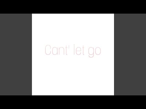 Can't Let Go