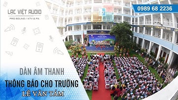 Lạc Việt Audio | Lắp đặt dàn âm thanh loa thông báo cho trường tiểu học Lê Văn Tám  | 0982 655 355