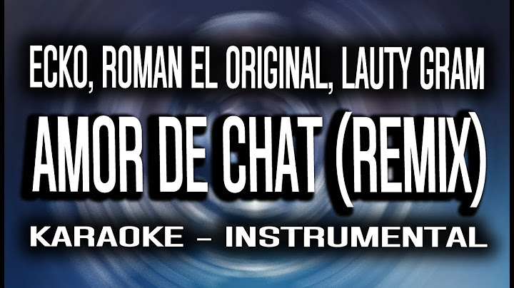 ECKO, Roman El Original, Lauty Gram - Amor de Chat (Remix) (KARAOKE - INSTRUMENTAL)