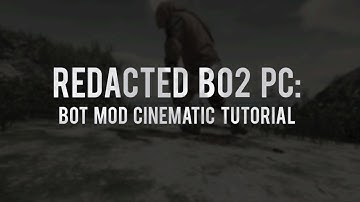 REDACTED BO2 BOT MOD CINEMATIC TUTORIAL.