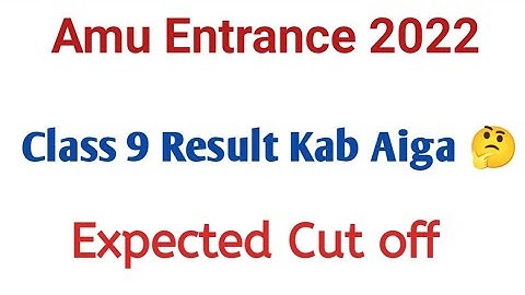 Amu Class 9 Result 2022 | Amu Expected Cut Off Class 9 2022 | Amu Ka Result Kab Aiga