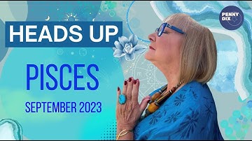 PISCES SEPTEMBER 2023 HOROSCOPE with Penny Dix