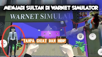 AUTO KAYA RAYA DAN SUKSES - Cara Menjadi Sultan Di Warnet Simulator