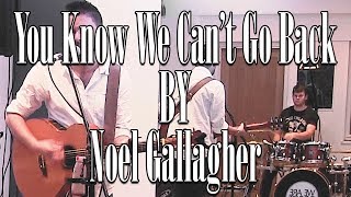 You Know We Can't Go Back - Noel Gallagher Cover