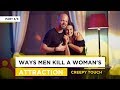 How to Touch a Woman Without Looking Like A Creep - Subtleties That Ruin Attraction 3 - Fearless Man