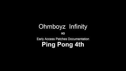 Ohmboyz Infinity Early Access Patches Documentation - Ping Pong 4th