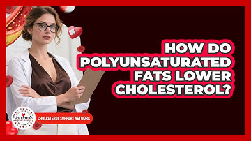 How Do Polyunsaturated Fats Lower Cholesterol?