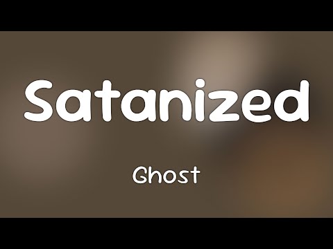 Ghost - Satanized [Lyrics]