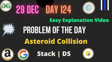 Asteroid Collision || Day-124 Problem of the day || Asteroid Collision GFG || Stack