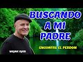 WAYNE DYER y buscando a mi padre.