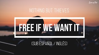 Nothing But Thieves - Free If We Want It (Sub Español / Inglés)