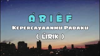 Arief - Kepercayaanmu Padaku ( Lirik )