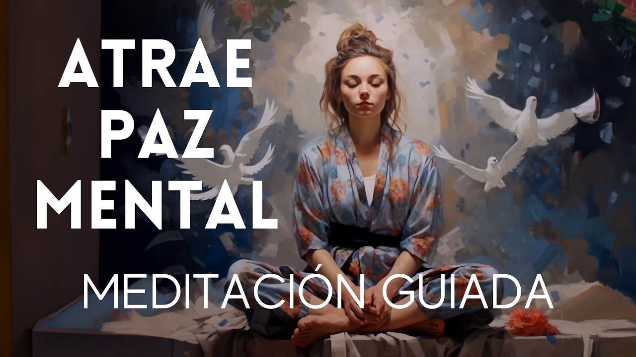 Meditación Guiada para la Paz Mental y la Serenidad Interior - YouTube