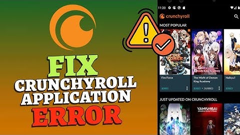 How to Fix Crunchyroll Application Error 2025?