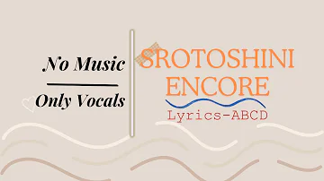 Srotoshini-Encore-Lyrics | ABCD | স্রোতস্বিনী | Without Music | Bangla Song