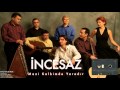 İncesaz - Mazi Kalbimde Bir Yaradır [ Mazi Kalbimde © 2005 Kalan Müzik ]