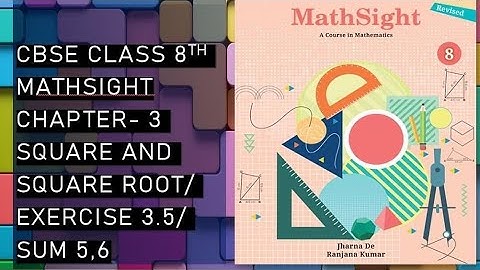 CBSE/Class 8th/Mathsight /Chapter 3- Square and Squareroot; Cube and Cuberoot/ Exercise 3.5/ Sum 5,6