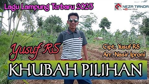 Lagu Lampung Terbaru KHUBAH PILIHAN Voc. Yusuf RS || Cipt. Yusuf RS - Arr. Nasir Iproni
