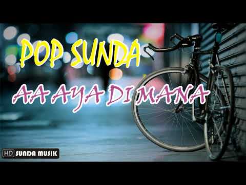 POP SUNDA AA AYA DI MANA POP SUNDA AA AYA DI MANA