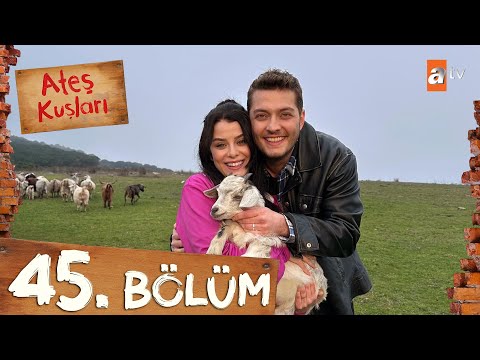 Ateş Kuşları 45. Bölüm @atvturkiye