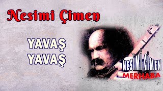 Nesimi Çimen - Yavaş Yavaş - (Türkü)