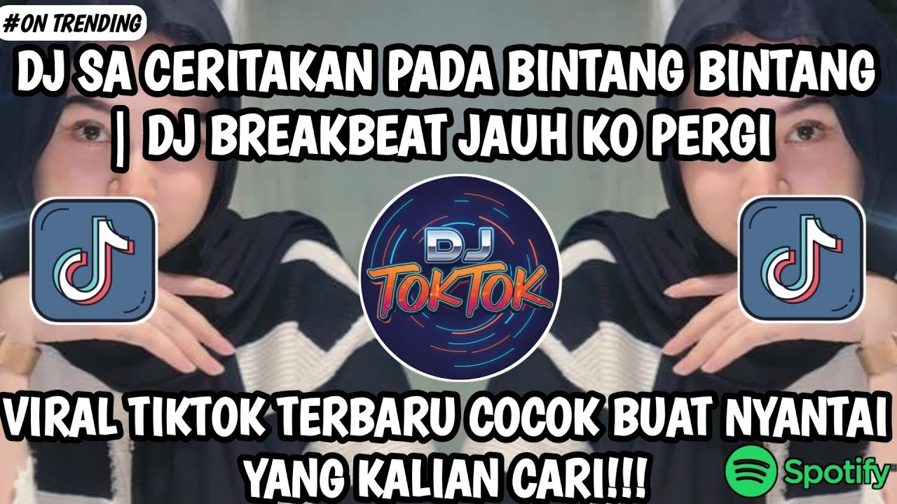 DJ SA CERITAKAN PADA BINTANG BINTANG - DJ BREAKBEAT JAUH KO PERGI VIRAL TIKTOK TERBARU 