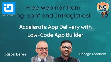 Accelerate App Delivery with Low-Code App Builder  | Infragistics  & ng-conf webinar 2024 |