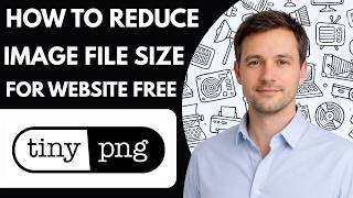 How to Reduce Image File Size for Website Free TinyPNG Full Guide 2026