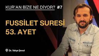 Fussilet Suresi 53. Ayet - Kur'an Bize Ne Diyor? | Dr. Yahya Şenol