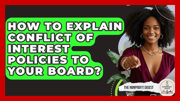 How To Explain Conflict Of Interest Policies To Your Board? - The Nonprofit Digest