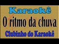 Karaoke O ritmo da chuva  (Rhythm of The Rain) - Demétrius