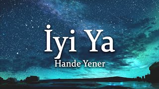 Hande Yener - İyi Ya (Sözleri/Lyrics)