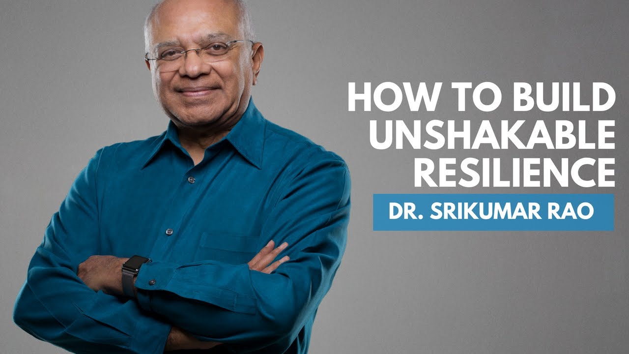 How To Build Unshakable Resilience | Srikumar Rao