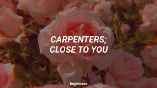 Carpenters; (they long to be) close to you