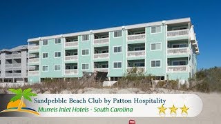 Sandpebble Beach Club by Patton Hospitality - Myrtle Beach Hotels South Carolina