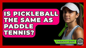 Is Pickleball The Same As Paddle Tennis? - The Racket Xpert
