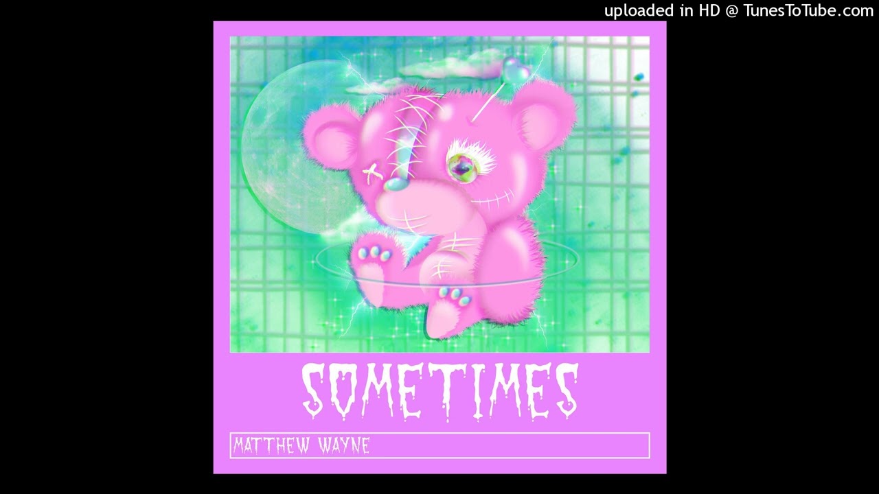 Watch Matthew Wayne - Sometimes on YouTube Watch Matthew Wayne - Sometimes on YouTube