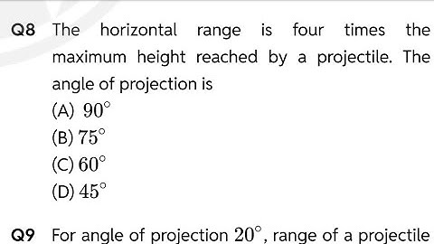 the horizontal range is four times the maximum height reached by a projectile. The angle