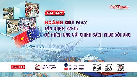TỌA ĐÀM : “Ngành dệt may tận dụng EVFTA để ứng phó với chính sách thuế đối ứng như thế nào”
