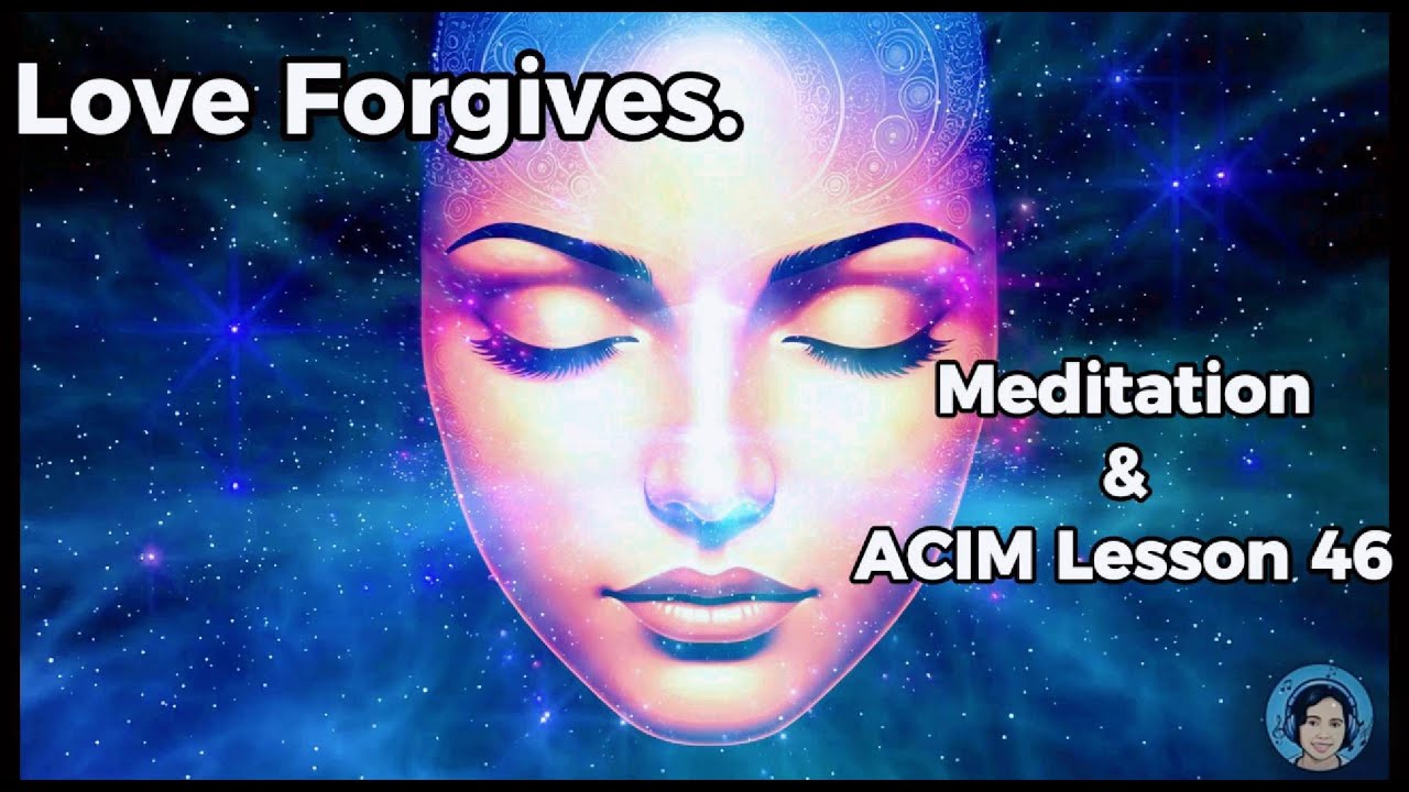 The Healing Power of Forgiveness | ACIM Lesson 46 Meditation & Reading ...