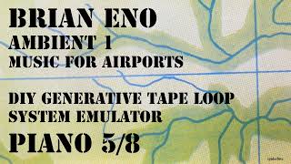 P 5 Brian Eno Ambient 1 Music for Airports DIY Generative Tape Loop System Emulator Piano 5/8
