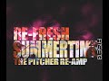 RE-FRESH - SUMMERTIME (THE PITCHER RE-AMP) [HQ RIP!]