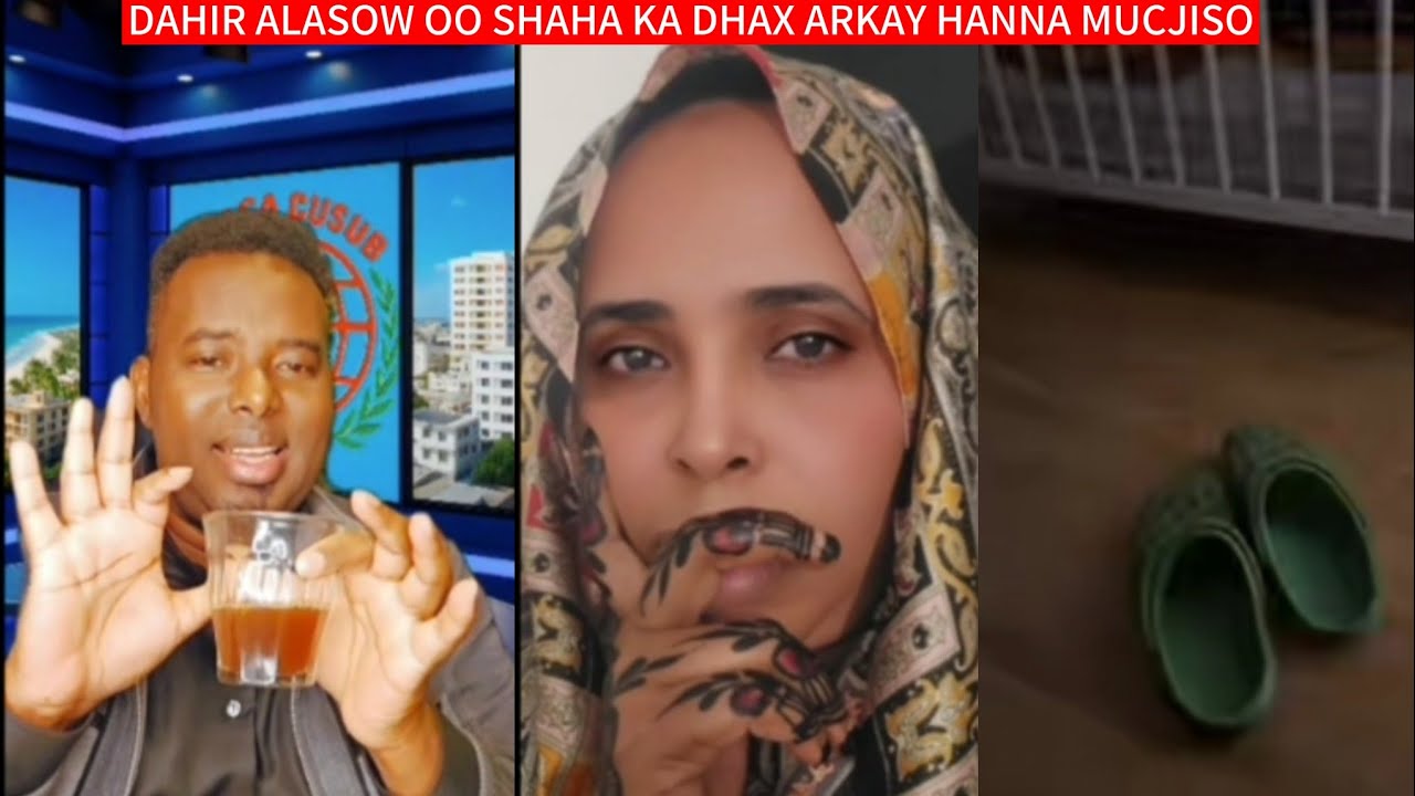 DAHIR ALASOW OO SHAHA KA DHAX ARKAY HANNA MUCJISO SADE OO YAABAN