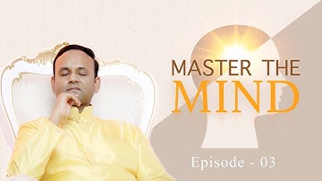 Master the Mind - Episode 3 - Four Pillars of Vedanta
