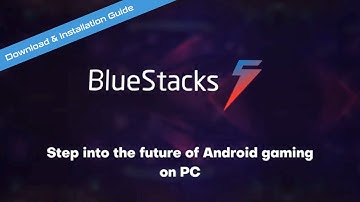 How to Download BlueStacks and Install Android on Windows PC: Video Tutorial and Step-By-Step Guide