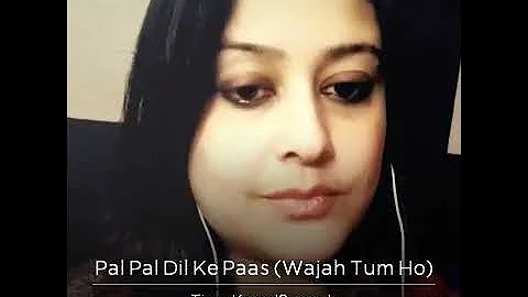 Pal Pal Dil ke paas tum rehte ho Tinaa kamal Somadri