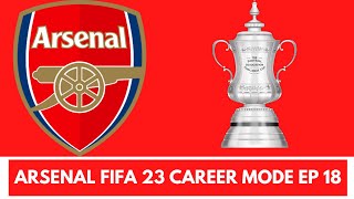 Arsenal FIFA 23 Career Mode Ep 18 FA Cup!