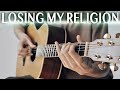 R.E.M. - Losing My Religion ⎥ Fingerstyle guitar cover